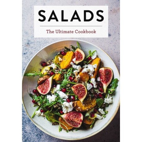 Salads: The Ultimate Cookbook