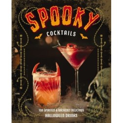 Spooky Cocktails: 100+ Spirited and   Wickedly Delicious Drinks