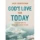 God's Love for Today: 100 Devotions to Draw You Closer to God (The Perfect Christian Devotional Gifts for Women and Men)