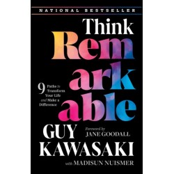 Think Remarkable: 9 Paths to Transform Your Life and Make a Difference
