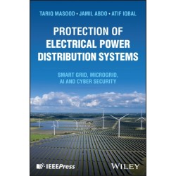 Protection of Electrical Power Distribution Systems: Smart grid, Microgrid, AI, and Cyber Security