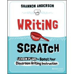 Writing from Scratch: Lesson Plans to Boost Your Classroom Writing Instruction