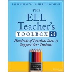 The ELL Teacher's Toolbox 2.0: Hundreds of Practical Ideas to Support Your Students