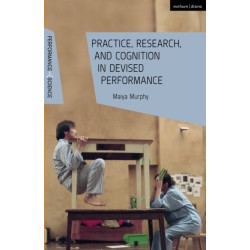 Practice, Research, and Cognition in Devised Performance