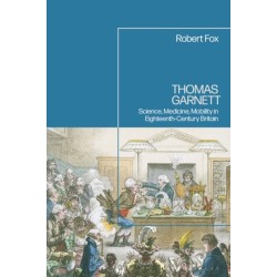 Thomas Garnett: Science, Medicine, Mobility in Eighteenth Century Britain
