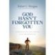 God Hasn't Forgotten You: 24 Remarkable Ways God Is Working in You and Through You