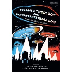 Islamic Theology and Extraterrestrial Life: New Frontiers in Science and Religion