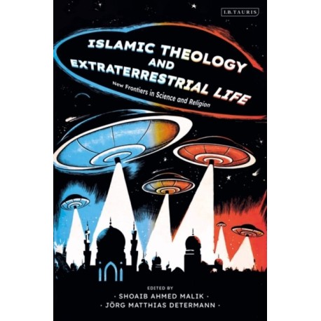 Islamic Theology and Extraterrestrial Life: New Frontiers in Science and Religion