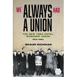 We Always Had a Union: The New York Hotel Workers' Union, 1912-1953