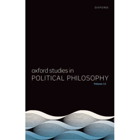 Oxford Studies in Political Philosophy: Volume 11