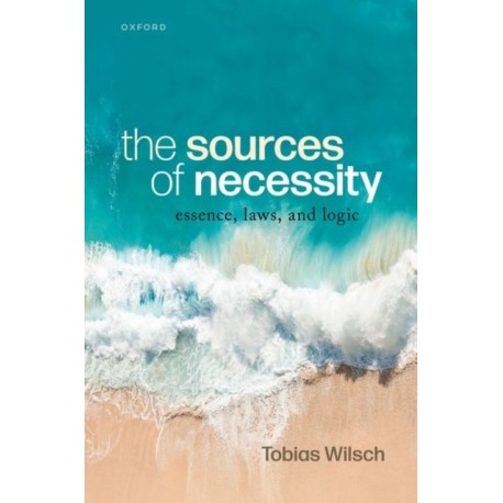 The Sources of Necessity: Essence, Laws, and Logic