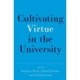 Cultivating Virtue in the University