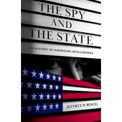 The Spy and the State: The History of American Intelligence