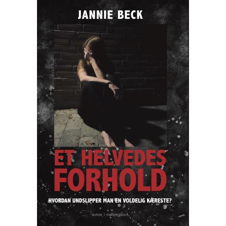 Et helvedes forhold: Hvordan undslipper man en voldelig kæreste?