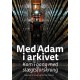 Med Adam i arkivet: Kom i gang med slægtsforskning