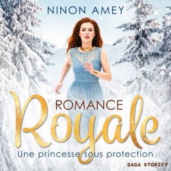 Une princesse sous protection - Romance royale T01