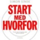 Start med HVORFOR: Til alle- som vil inspirere andre og blive inspireret