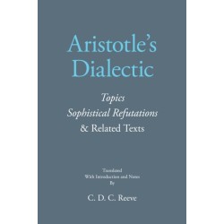Aristotle's Dialectic: Topics, Sophistical Refutations, and Related Texts
