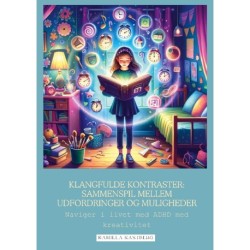 Klangfulde kontraster: Sammenspil mellem udfordringer og muligheder. Naviger i livet med ADHD