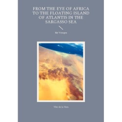 From the Eye of Africa to the Floating Island of Atlantis in the Sargasso Sea: My Voyages