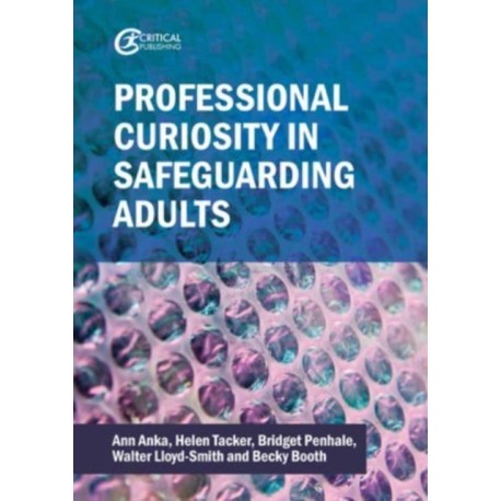 Professional Curiosity in Safeguarding Adults