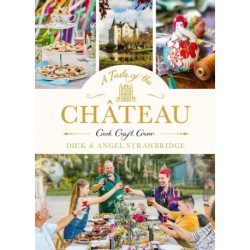 A Taste of the Chateau: Master the art of seasonal celebrations wity over 100 delicious recipes