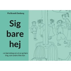Sig bare hej: en børnebog om at se og høre ting, som andre ikke kan