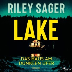 LAKE - Das Haus am dunklen Ufer: Thriller | »Ein herausragender Thriller.« Publishers Weekly