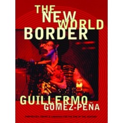 The New World Border: Prophecies, Poems, and Loqueras for the End of the Century