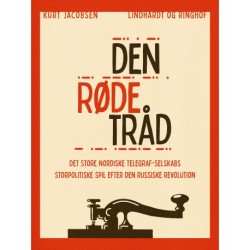 Den røde tråd: Det Store Nordiske Telegraf-Selskabs storpolitiske spil efter den russiske revolution