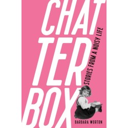 Chatterbox: Stories From A Noisy Life