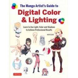 The Manga Artist's Guide to Digital Color & Lighting: Learn to Use Light, Color and Shadows to Achieve Professional Results