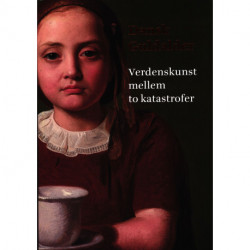 Dansk Guldalder: Verdenskunst mellem to katastrofer