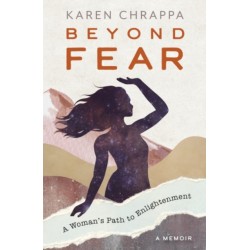 Beyond Fear: A Woman's Path to Enlightenment