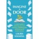 Imagine a Door: A Writer's Guide to Unlocking Your Story, Choosing a Publishing Path, and Honoring the Creative Journey