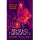 Sex Is No Emergency: Adventures in a Post Punk Wonderland