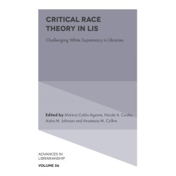 Critical Race Theory in LIS: Challenging White Supremacy in Libraries