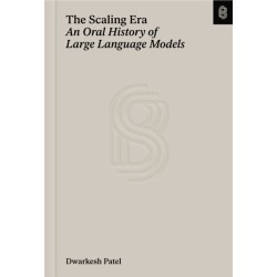 The Scaling Era: An Oral History of AI, 2019-2025