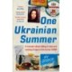 One Ukrainian Summer: A memoir about falling in love and coming of age in the former USSR