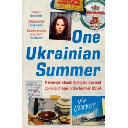 One Ukrainian Summer: A memoir about falling in love and coming of age in the former USSR