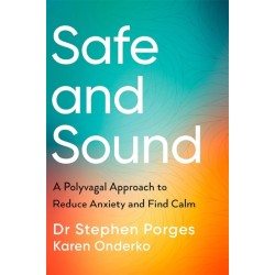 Safe and Sound: A Polyvagal Approach to Reduce Anxiety and Find Calm