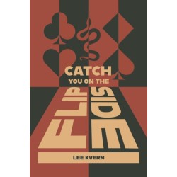 Catch You On The Flipside: a novel