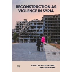 Reconstruction as Violence in Assad's Syria