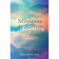 Moments of Knowing: A Memoir