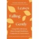 Leaves Falling Gently: Living Fully with Serious Illness through Mindfulness, Compassion, and Connected ness