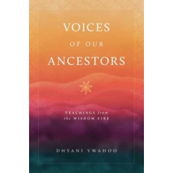 Voices of Our Ancestors: Teachings from the Wisdom Fire