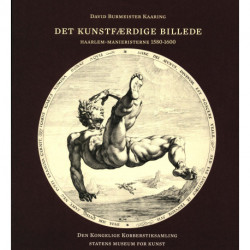 Det kunstfærdige billede: Haarlem-Maneristerne 1580-1600