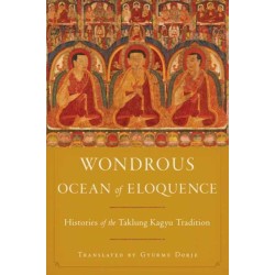Wondrous Ocean of Eloquence: Histories of the Taklung Kagyu Tradition
