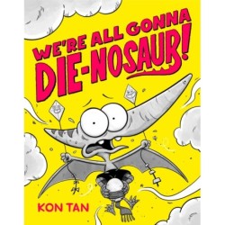 We're All Gonna Die-nosaur!