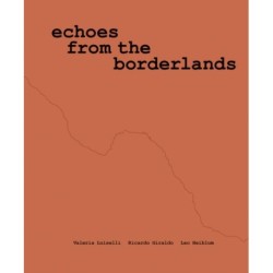 Valeria Luiselli, Ricardo Giraldo & Leo Heiblum: Echoes from the Borderlands: Study, Hours 1–12